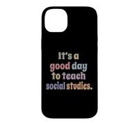 It's A Good Day To Teach Social Studies Funny Teacher Case for iPhone 14 Plus