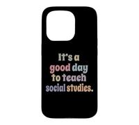 It's A Good Day To Teach Social Studies Funny Teacher Case for iPhone 15 Pro