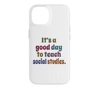 It's A Good Day To Teach Social Studies, Teacher Case for iPhone 14