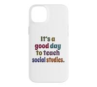 It's A Good Day To Teach Social Studies, Teacher Case for iPhone 14 Plus