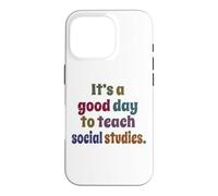 It's A Good Day To Teach Social Studies, Teacher Case for iPhone 16 Pro