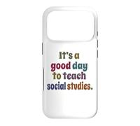It's A Good Day To Teach Social Studies, Teacher Case for iPhone 17 Pro