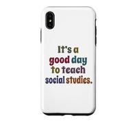 It's A Good Day To Teach Social Studies, Teacher Case for iPhone XS Max
