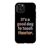 It's A Good Day To Teach Theater Teacher Drama Acting Play Case for iPhone 11 Pro