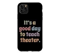 It's A Good Day To Teach Theater Teacher Drama Acting Play Case for iPhone 11 Pro Max