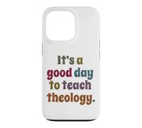 It's A Good Day To Teach Theology, Funny Theology Teacher Case for iPhone 13 Pro
