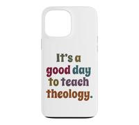 It's A Good Day To Teach Theology, Funny Theology Teacher Case for iPhone 13 Pro Max