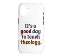 It's A Good Day To Teach Theology, Funny Theology Teacher Case for iPhone 16