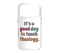 It's A Good Day To Teach Theology, Funny Theology Teacher Case for iPhone 17 Pro