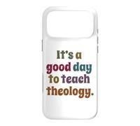 It's A Good Day To Teach Theology, Funny Theology Teacher Case for iPhone 17 Pro Max