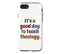 It's A Good Day To Teach Theology, Funny Theology Teacher Case for iPhone SE (2020) / 7/8