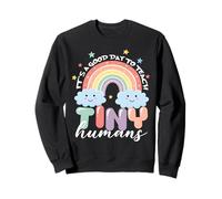 It's A Good Day To Teach Tiny Humans Funny Rainbow Teacher Sweatshirt