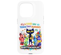 It's A Good Day To Teach Tiny Humans Life of an Art Teacher Case for iPhone 15 Pro