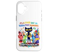 It's A Good Day To Teach Tiny Humans Life of an Art Teacher Case for iPhone 16 Plus
