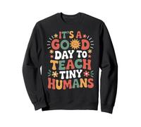 It's A Good Day To Teach Tiny Humans Preschool Teacher Sweatshirt