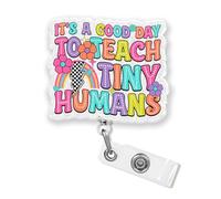 It's A Good Day to Teach Tiny Humans Retractable Badge Reel with Alligator Clip 1.6 Inches Teacher Life Kindergarten Elementary Acrylic Material ID Name Badge Holder Reels Accessories for Educator