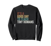 Its a good day to teach tiny humans Sweatshirt