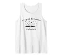 It's a Good Day to Teach Tiny Humans T for the Teacher Tank Top