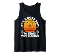 It's A Good Day to Teach Tiny Humans Tank Top