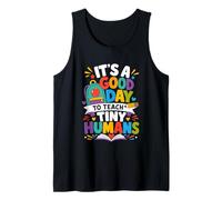 Its A Good Day to Teach Tiny Humans Teacher Tank Top