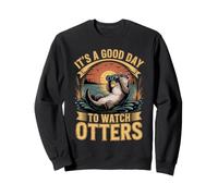 It's a Good Day to Watch Otters Sea Otter Sweatshirt