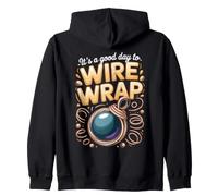 It's a Good Day to Wire Wrap Jewelry Making Wire Wrapping Zip Hoodie