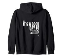 It's a Good Day to Write Writers Encouragement Zip Hoodie