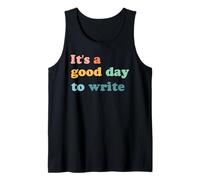 It's A Good Day to Write Writing Writer Gift Tank Top