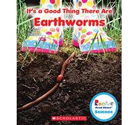 It's a Good Thing There Are Earthworms (Rookie Read-About Science: It's a Good Thing)