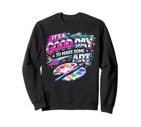 It's A GoodDay to Make Some Art Artist Drawing Teacher Sweatshirt