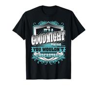 It's A Goodnight Thing You Wouldn't Understand Family Name T-Shirt
