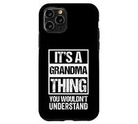 It's A Grandma Thing - You Wouldn't Understand Case for iPhone 11 Pro