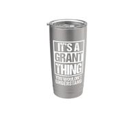 It's A Grant Thing You Wouldn't Understand - First Name Stainless Steel Insulated Tumbler