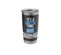 Its A Greek Thing You Wouldnt Understand Funny Greece Stainless Steel Insulated Tumbler