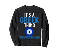 It's a Greek Thing You Wouldn't Understand Mati Sweatshirt