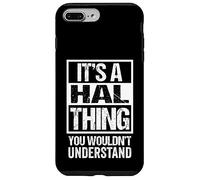 It's A Hal Thing You Wouldn't Understand First Name Nickname Case for iPhone 7 Plus/8 Plus