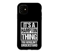 It's A Hampton Thing You Wouldn't Understand Surname Name Case for iPhone 11