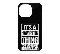 It's A Hampton Thing You Wouldn't Understand Surname Name Case for iPhone 13 Pro