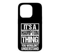 It's A Hampton Thing You Wouldn't Understand Surname Name Case for iPhone 15 Pro