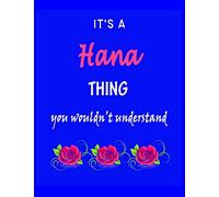 It's A Hana Thing You Wouldn't Understand: Hana First Name Personalized Journal 6x9 Notebook, Wide Ruled (Lined) blank pages Funny Cover for Girls and Women with Red White Text on Black