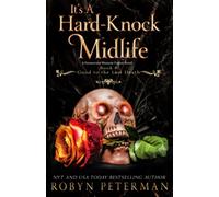 It's A Hard-Knock Midlife: A Paranormal Women's Fiction Novel: Good To The Last Death Book Eight