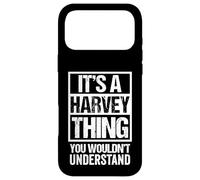 It's A Harvey Thing You Wouldn't Understand First Name Case for iPhone 17 Pro Max