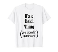 It's a Heidi Thing You Wouldn't Understand Tshirt | Gift T-Shirt