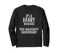 It's A Henry Thing, You Wouldn't Understand! Long Sleeve T-Shirt