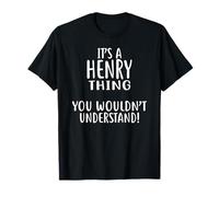 It's A Henry Thing, You Wouldn't Understand! T-Shirt