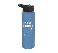 Its A Hill Get Over It Hiking Mountain Adventure Outdoors Stainless Steel Insulated Water Bottle