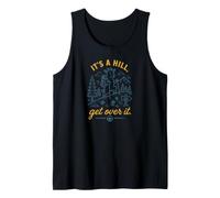 Its A Hill Get Over It Hiking Mountain Trail Outdoors Tank Top