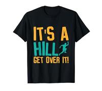 Its A Hill Get Over It Marathon Running Runner T-Shirt