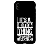 It's A Horton Thing You Wouldn't Understand Surname Name Case for iPhone XS Max