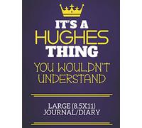 It's A Hughes Thing You Wouldn't Understand Large (8.5x11) Journal/Diary: Show you care with our personalised family member books, a perfect way to ... books are ideal for all the family to enjoy.